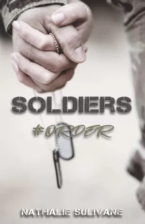 Nathalie Sulivane – Soldiers, Tome 3 : Soldiers #Order